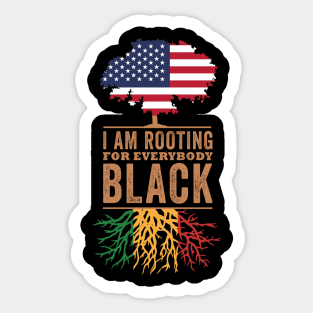 I Am Rooting For Everybody Black, Blackish Sticker